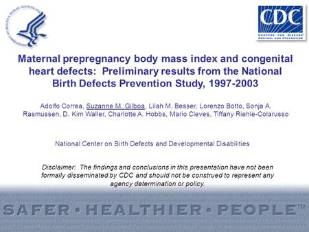 Maternal prepregnancy body mass index and congenital heart defects: Preliminary results from the National Birth Defects Prevention Study, 1997-2003 Adolfo.