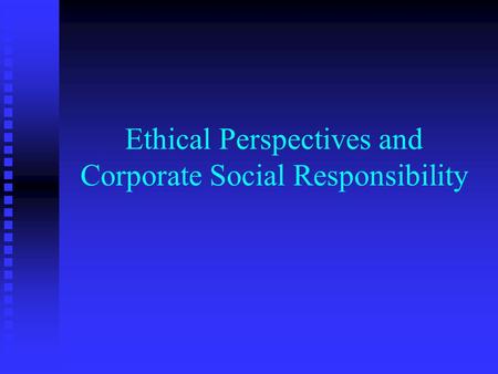 Ethical Perspectives and Corporate Social Responsibility.