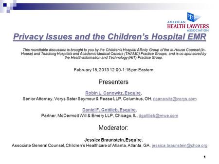Privacy Issues and the Children’s Hospital EMR Privacy Issues and the Children’s Hospital EMR This roundtable discussion is brought to you by the Children’s.