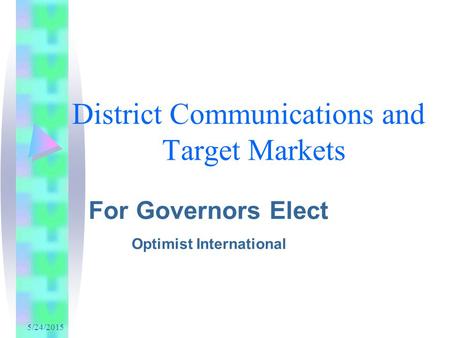 5/24/2015 District Communications and Target Markets For Governors Elect Optimist International.