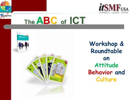 The ABC of ICT Workshop & Roundtable on Attitude Behavior and Culture.
