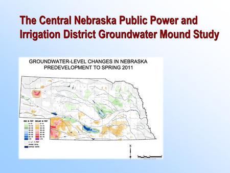 The Central Nebraska Public Power and Irrigation District Groundwater Mound Study.