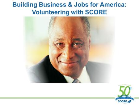 Building Business & Jobs for America: Volunteering with SCORE.