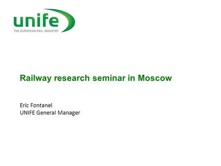 Railway research seminar in Moscow Eric Fontanel UNIFE General Manager.