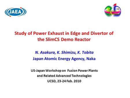 N. Asakura, K. Shimizu, K. Tobita Japan Atomic Energy Agency, Naka US-Japan Workshop on Fusion Power Plants and Related Advanced Technologies UCSD, 23-24.