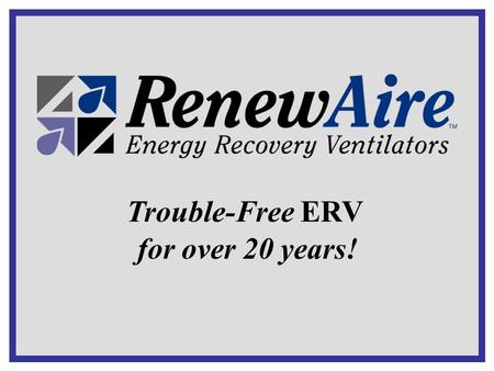 Trouble-Free ERV for over 20 years!.