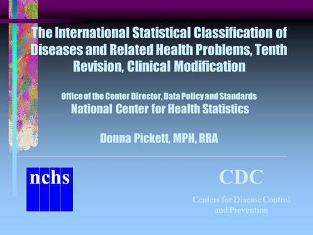 The International Statistical Classification of Diseases and Related Health Problems, Tenth Revision, Clinical Modification Office of the Center Director,