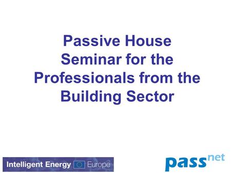 Passive House Seminar for the Professionals from the Building Sector.
