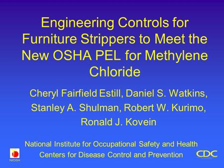 Engineering Controls for Furniture Strippers to Meet the New OSHA PEL for Methylene Chloride Cheryl Fairfield Estill, Daniel S. Watkins, Stanley A. Shulman,