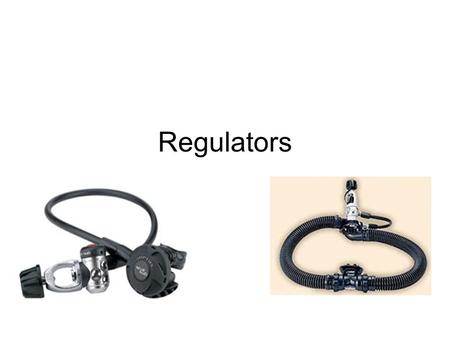 Regulators.