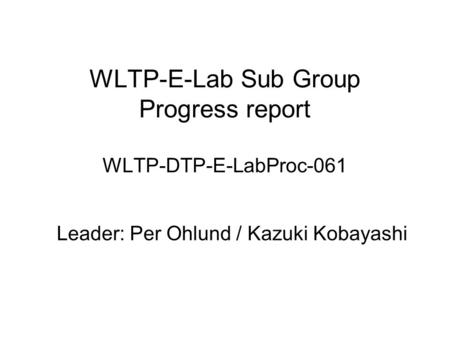 WLTP-E-Lab Sub Group Progress report WLTP-DTP-E-LabProc-061