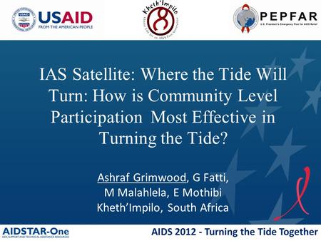 AIDS 2012 - Turning the Tide Together IAS Satellite: Where the Tide Will Turn: How is Community Level Participation Most Effective in Turning the Tide?