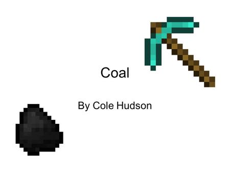 Coal By Cole Hudson. Opening Coal is an important resource that greatly improved industrial America from 1869 to 1911. During this time period, coal was.