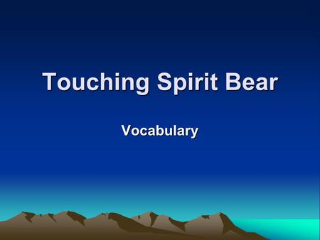 Touching Spirit Bear Vocabulary.