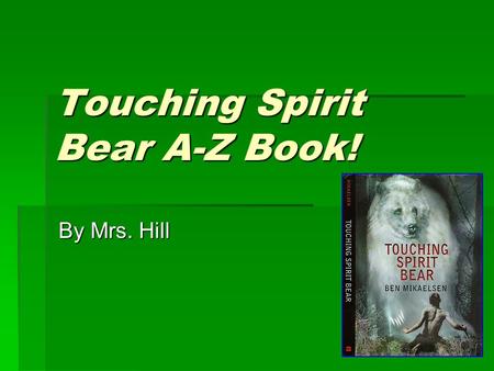 Touching Spirit Bear A-Z Book!