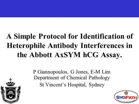 A Simple Protocol for Identification of Heterophile Antibody Interferences in the Abbott AxSYM hCG Assay. P Giannopoulos, G Jones, E-M Lim Department of.