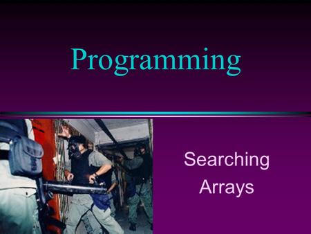 Programming Searching Arrays. COMP102 Prog. Fundamentals: Searching Arrays/ Slide 2 Copyright © 2000 by Broks/Cole Publishing Company A division of International.