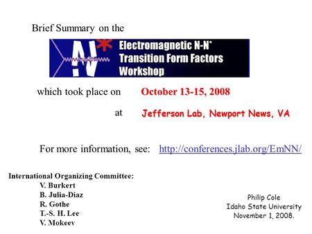 Jefferson Lab, Newport News, VA Philip Cole Idaho State University November 1, 2008.  Brief Summary on the which took.