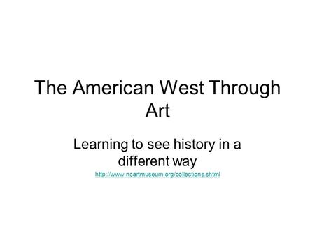 The American West Through Art Learning to see history in a different way