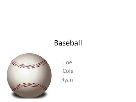 Baseball Joe Cole Ryan. Table of Contents TeamsPage 1 Early PlayersPage 2 MoviesPage 3 Glossary Page 4 IndexPage 5.