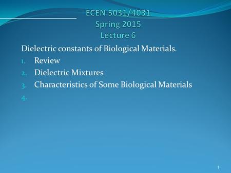 Dielectric constants of Biological Materials. 1. Review 2. Dielectric Mixtures 3. Characteristics of Some Biological Materials 4. 1.