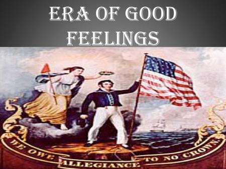 Era of Good Feelings.