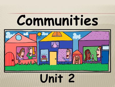 Unit 2 Communities By: Eric Kimmel Who lived here long ago?