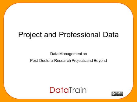 Project and Professional Data Data Management on Post-Doctoral Research Projects and Beyond.