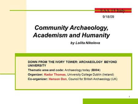© 2010 The McGraw-Hill Companies, Inc. All rights reserved. 1 EAA 15 Italy DOWN FROM THE IVORY TOWER: ARCHAEOLOGY BEYOND UNIVERSITY Thematic area and code: