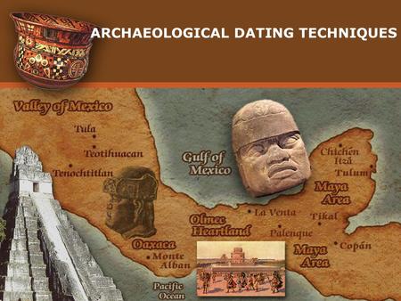 ARCHAEOLOGICAL DATING TECHNIQUES. SIR MORTIMER WHEELER “new archaeology” excavated urban centres layer by layer  “The important thing is that the archaeologist.