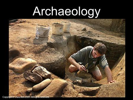 Archaeology Copyright © Clara Kim 2007. All rights reserved.
