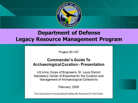Department of Defense Legacy Resource Management Program Project 00-107 Commander’s Guide To Archaeological Curation - Presentation US Army Corps of Engineers,