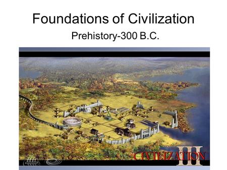 Foundations of Civilization