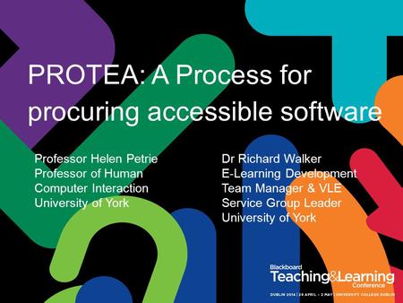 PROTEA: A Process for procuring accessible software Dr Richard Walker E-Learning Development Team Manager & VLE Service Group Leader University of York.