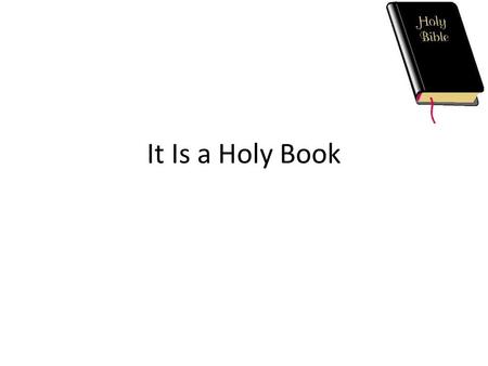 It Is a Holy Book. It Makes Some Unique Claims Originated with God. 2 Timothy 3:16, 17 Men recorded God’s message. 1 Peter 1:10- 12; Haggai 1:1-3, 13.