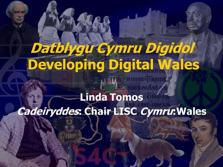 Datblygu Cymru Digidol Developing Digital Wales Linda Tomos Cadeiryddes: Chair LISC Cymru:Wales.