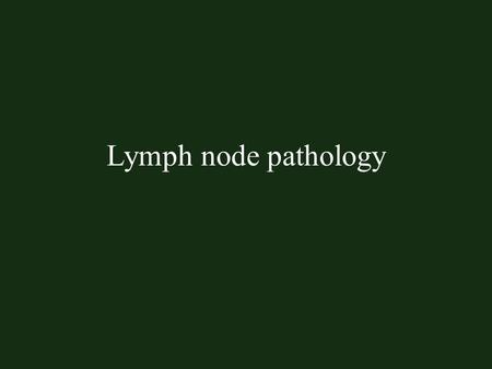 Lymph node pathology.