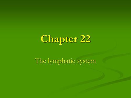 Chapter 22 The lymphatic system.