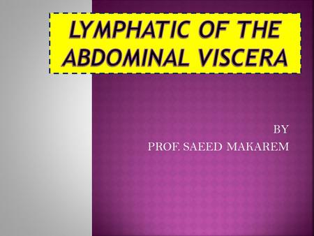 LYMPHATIC OF THE ABDOMINAL VISCERA