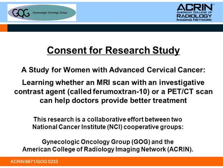 Consent for Research Study A Study for Women with Advanced Cervical Cancer: Learning whether an MRI scan with an investigative contrast agent (called.