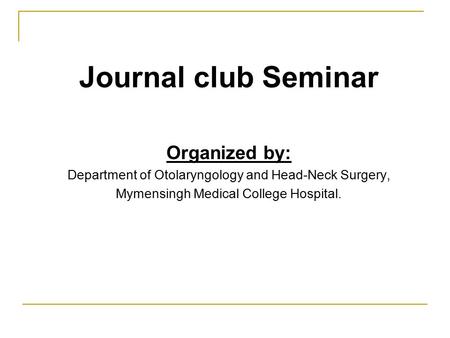 Journal club Seminar Organized by: