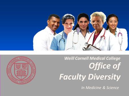 Faculty Diversity In Medicine & Science Weill Cornell Medical College Office of.