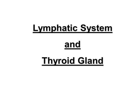 Lymphatic System and Thyroid Gland. Many different organs and systems work together in an effort to keep us alive and healthy. In this ongoing struggle,