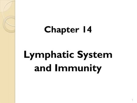 Chapter 14 Lymphatic System and Immunity.