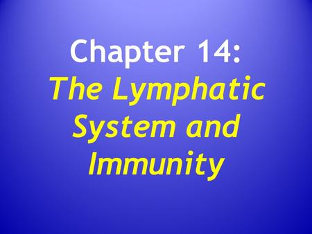 Chapter 14: The Lymphatic System and Immunity. Functions of The Lymphatic System Produce, maintain, and distribute lymphocytes Return fluid and solutes.