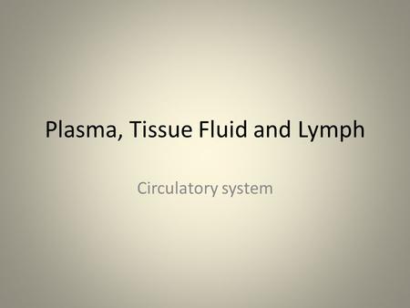 Plasma, Tissue Fluid and Lymph