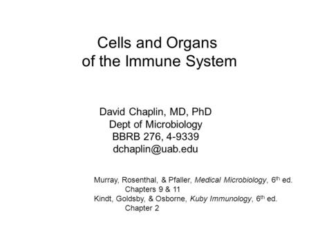 Cells and Organs of the Immune System David Chaplin, MD, PhD