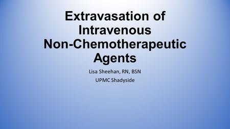Extravasation of Intravenous Non-Chemotherapeutic Agents