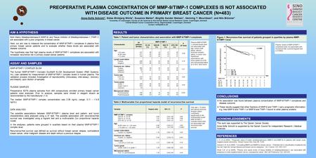 PREOPERATIVE PLASMA CONCENTRATION OF MMP-9/TIMP-1 COMPLEXES IS NOT ASSOCIATED WITH DISEASE OUTCOME IN PRIMARY BREAST CANCER (N=483) Anne-Sofie Schrohl.