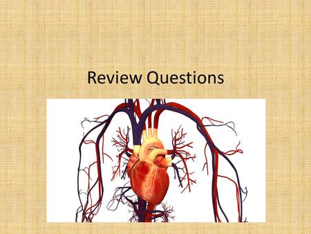 Review Questions. Question 1 Which of these are NOT a function of the cardiovascular system? Attacking diseases Carrying Oxygen to the body cells Controlling.